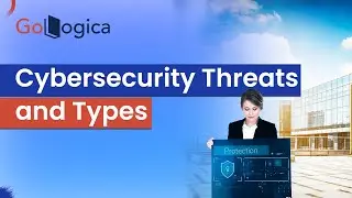 Cybersecurity Threats || Threats Types || Cybersecurity || GoLogica