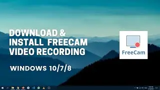 How To Install FreeCam Video Recording On Windows 10 | 100% Free | 2021