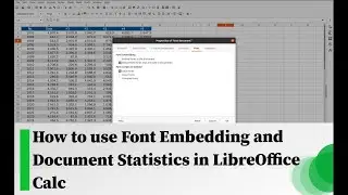 How to use Font Embedding and Document Statistics in LibreOffice Calc