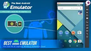 Best Android Emulator For Old PC & Laptop Without Graphics Card.