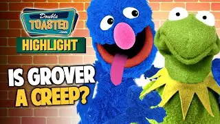 IS GROVER A CREEP? | Double Toasted