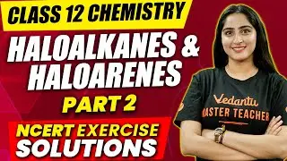 Haloalkanes and Haloarenes Part 2 | Class 12 Chemistry | NCERT Solutions