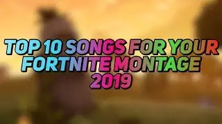 Top 10 (Fortnite)Montage Songs | iBeta