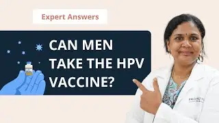 Expert Answers: Can Men Take HPV Vaccine? | Do Queer Men Also Need HPV Vaccine | Proactive For Her