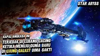 PERGI KE DUNIA BARU DI UJUNG GALAKSI MALAH TERJEBAK DI LUBANG CACING - ALUR FILM STAR ABYSS