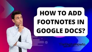 How to add footnotes in Google Docs? | TheDigitalHowTo.com