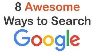 Eight Awesome Ways to Search Google more Effectively