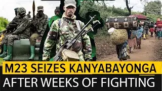 Rwandan backed M23 Captures Kanyabayonga Town. 100s of Congo soldiers retreat