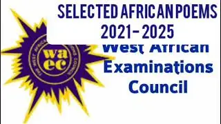 selected African literature poems for wassce 2021-2025