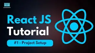 React JS Tutorial - #1 - Project Setup