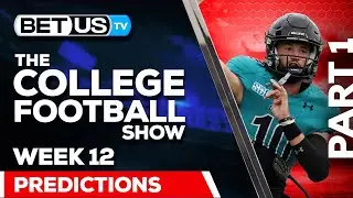 College Football Week 12 Picks & Predictions (PT.1) | NCAA Football Odds and Best Bets