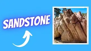 What is sandstone? How is sandstone formed? What are the properties of sandstone?