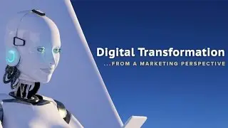 Digital Transformation...From a Marketing Perspective