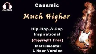 Causmic || Much Higher | Instrumental | 1 Hour Version [MOODS1M]