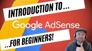 What is Google Adsense? Adsense for Beginners. How Much Money Can You Earn with AdSense?