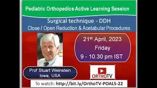 Pediatric Orthopedics Active learning Session -22 : Surgical technique - DDH Close / Open Reduction