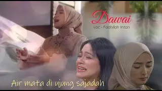 Ost.Air Mata Diujung Sajadah- Dawai- Doa yang pernah ku ucap- Voc Fadhilah Intan