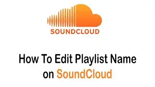 How To Edit Playlist Name on SoundCloud | Change SoundCloud Playlist Name (2022)