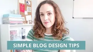 6 SIMPLE BLOG DESIGN TIPS AND TRICKS [BLOGGING BASICS]