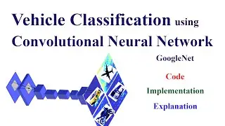 Vehicle Classification using GoogleNet Convolutional Neural Network (CNN)