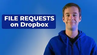 FILE REQUESTS on DROPBOX: What Are They? And How do I Use Them?