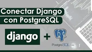 Conectar Django con Base de Datos PostgreSQL paso a paso 