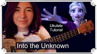 Into The Unknown, Frozen 2, Panic at The Disco | Ukulele Tutorial