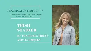 Personal and Executive Assistant Top Tips - Ten brilliant tips from Trish Stadler