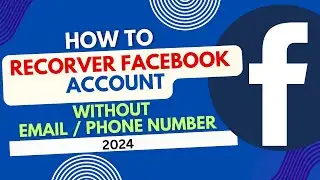 How to recover Facebook account without phone number and Email 2024