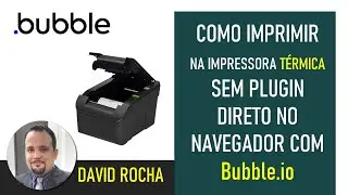 [Bubble.io] Como imprimir direto do Browser (navegador) na impressora térmica. Passo a Passo