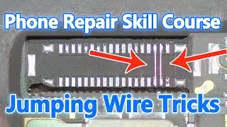 Phone Repair Skill Course : Jumping Wire Tricks