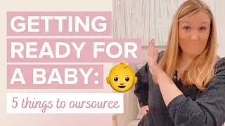 5 Things To Outsource When Getting Ready For A Baby - Undefining Motherhood