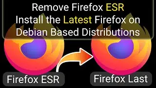 How to Remove Firefox Esr and Install the Latest Firefox on Debian 12?