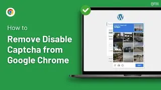 How to Remove Disable Captcha from Google Chrome