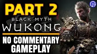 Black Myth: Wukong PART 2 Walkthrough | No Commentary Gameplay