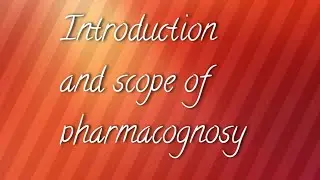 Scope of pharmacognosy
