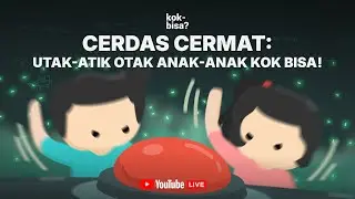 CHALLENGE CERDAS CERMAT KOK BISA: Utak-Atik Otak!