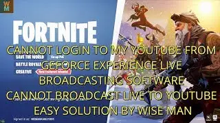 CANNOT LOGIN TO YOUTUBE FROM GEFORCE EXPERIENCE LIVE BROADCASTING SOFTWARE - EASY SOLUTION