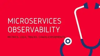 Microservices and Kubernetes Observability | Metrics, Logs, Tracing, Chaos Experiments