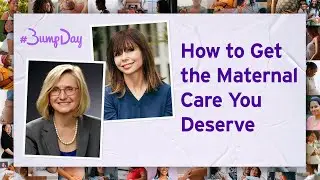 How to Get the Maternal Care You Deserve: A Conversation With Heidi Murkoff and Dr. Lisa Hollier