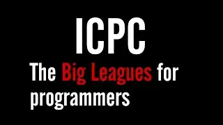 What is the ICPC - The big leagues for programmers