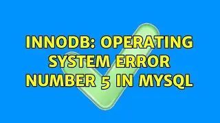 Innodb: Operating System Error number 5 in MySQL