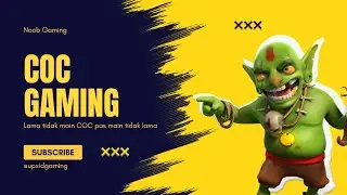 LAMA TIDAK MAIN GAME COC PAS MAIN TAK LAMA HAHAHA
