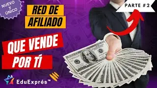 🔥 Cómo empezar con Marketing de Afiliados - Nueva RED 'EduExpres' - Parte 2