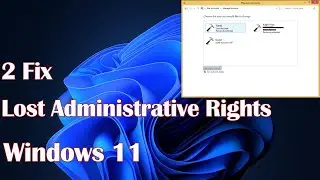 Lost administrative rights in Windows 11 - 2 Fix