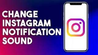 How To Change Instagram Notification Sound (2023 Easy)