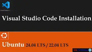 Visual Studio Code installation on Ubuntu 24.04 LTS / 22.04 LTS