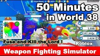 50 Minutes in World 38 Fuse Weapon and kill the Lord in Weapon Fighting Simulator Roblox