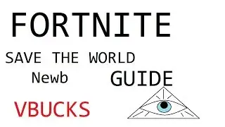 FORTNITE: Beginners Guide, and how to get Vbucks.  Save the world