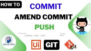 Explain Commit, Amend Commit and Push in UiPath GIT